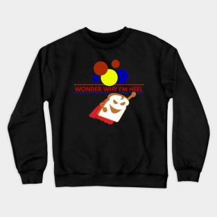 Wonder Why I'm Heel Crewneck Sweatshirt